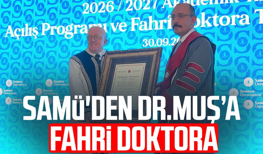 Samsun Üniversitesi’nden Dr. Mehmet Muş’a fahri doktora