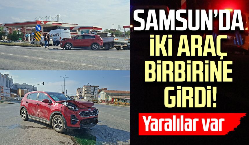 Samsun’da iki araç birbirine girdi! Ekipler sevk edildi