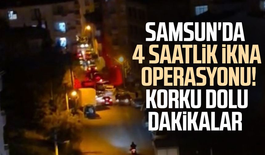 Samsun'da 4 saatlik ikna operasyonu! Korku dolu dakikalar