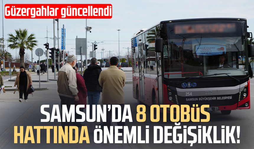Samsun’da 8 otobüs hattında önemli değişiklik!