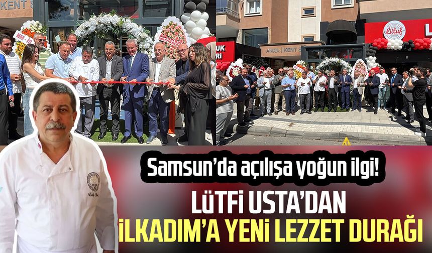 Lütfi Usta’dan İlkadım’a yeni lezzet durağı