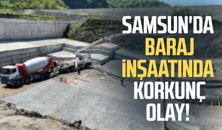 Samsun'da baraj inşaatında iş kazası! Kolu koptu