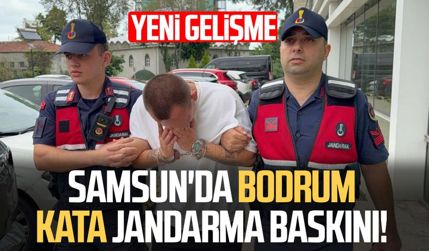 Samsun'da bodrum kata jandarma baskını! Yeni gelişme