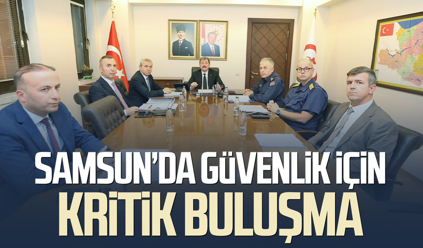 Samsun’da güvenlik gündemi masada! Faruk Aydın da katıldı