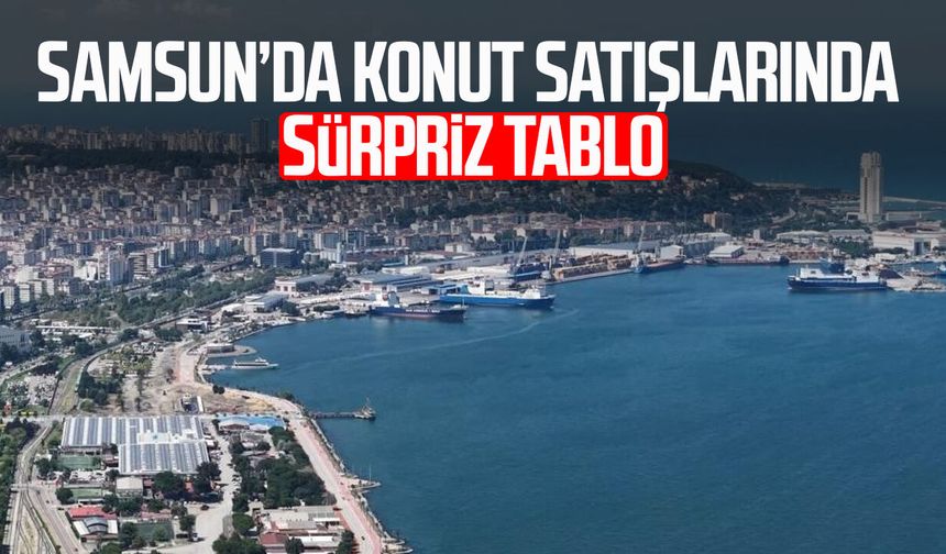 Samsun’da konut satışlarında sürpriz tablo
