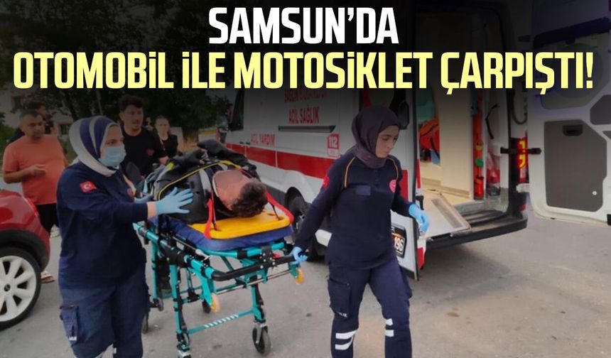 Samsun’da otomobil ile motosiklet çarpıştı! Sürücü hastaneye kaldırıldı