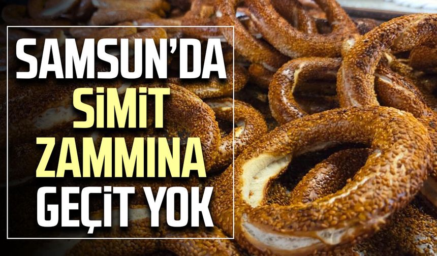 Samsun’da simit zammına geçit yok