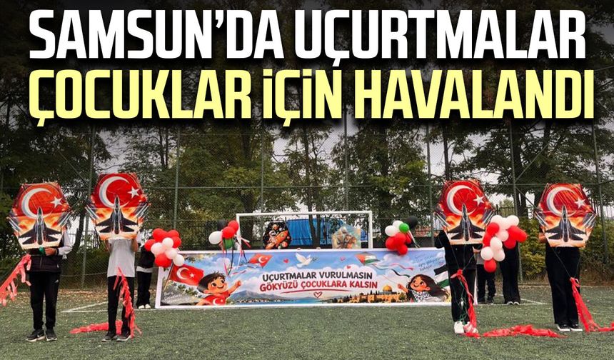 Samsun’da uçurtmalar çocuklar için havalandı