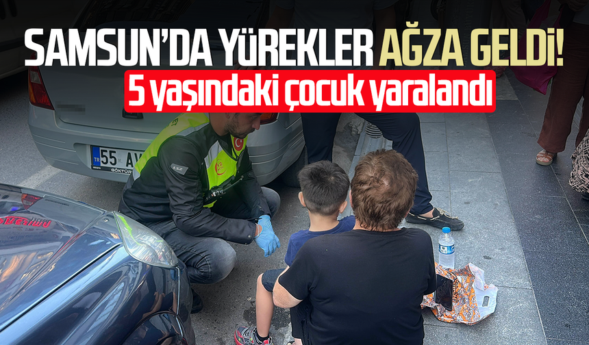 Samsun’da yürekler ağza geldi! 5 yaşındaki çocuk yaralandı