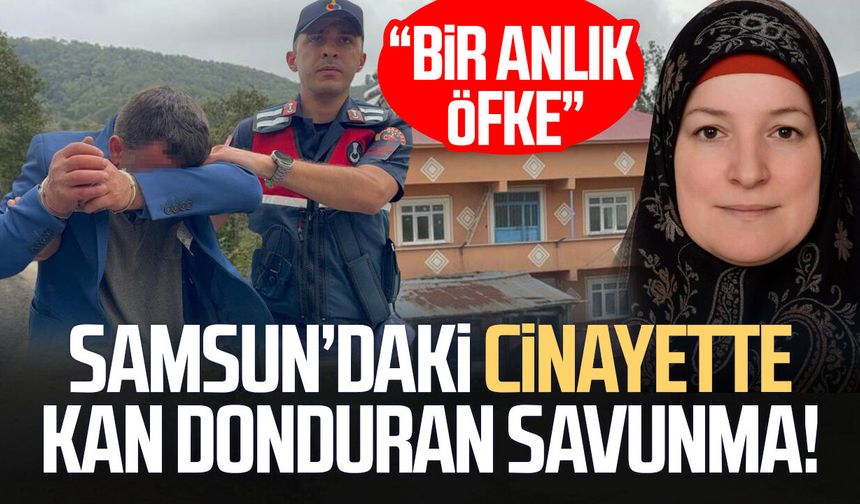 Samsun’daki cinayette kan donduran savunma! “Bir anlık öfke”