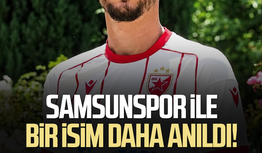 Samsunspor ile bir isim daha anıldı! Savunmaya flaş aday