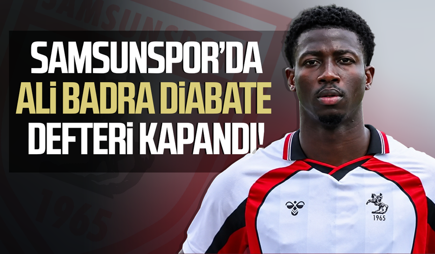 Samsunspor’da Ali Badra Diabaté defteri kapandı!