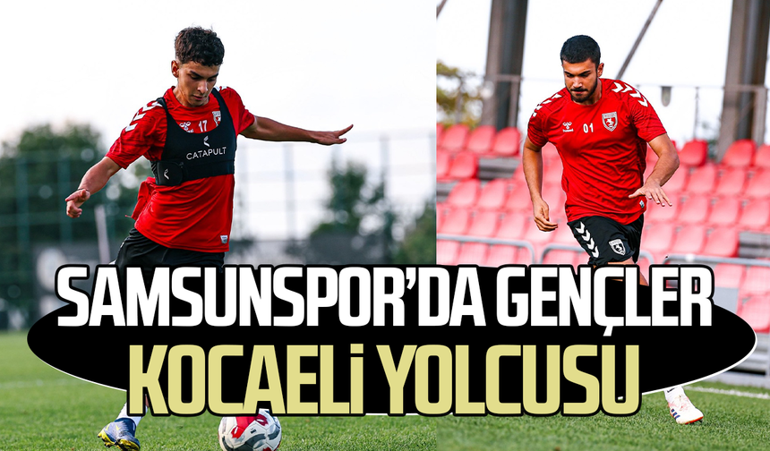Samsunspor'da gençler Kocaeli yolcusu