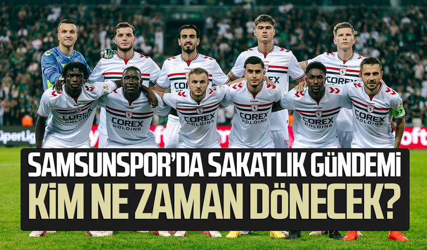 Samsunspor’da sakatlık gündemi: Kim ne zaman dönecek?