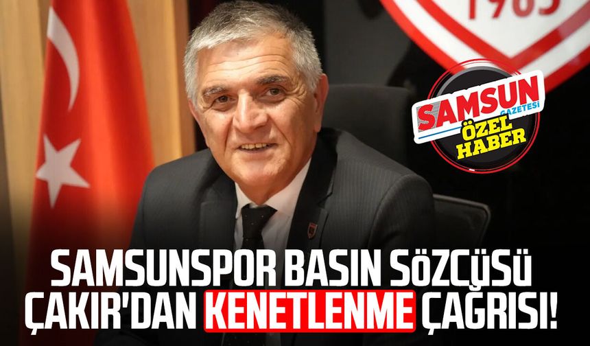 Samsunspor Basın Sözcüsü Suat Çakır'dan kenetlenme çağrısı!
