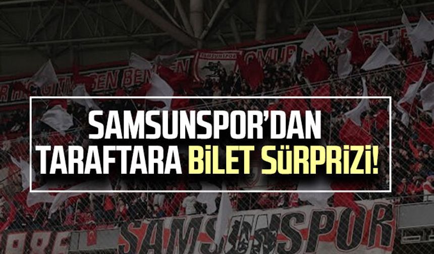 Samsunspor’dan taraftara bilet sürprizi!