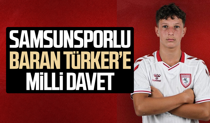 Samsunsporlu Baran Türker’e milli davet