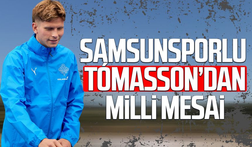 Samsunsporlu Logi Tómasson’dan milli mesai