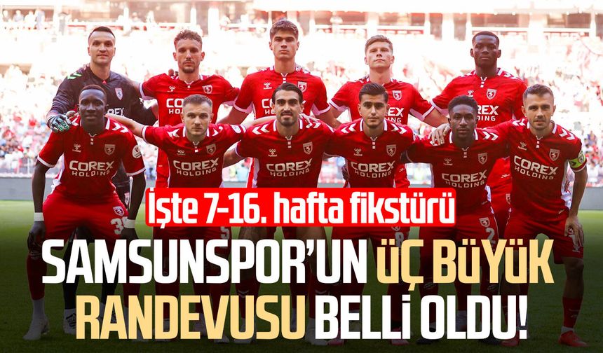 Samsunspor’un dev maçlarının tarihleri belli oldu