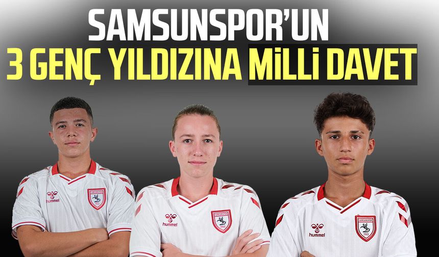 Samsunspor’un 3 genç yıldızına milli davet
