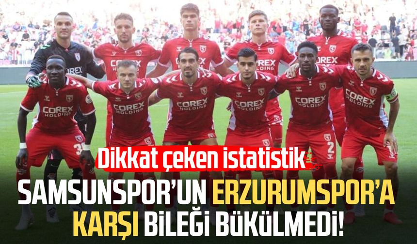 Samsunspor’un Erzurumspor’a karşı bileği bükülmedi!