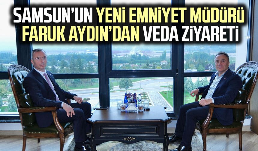 Samsun’a atanan Emniyet Müdürü Faruk Aydın’dan dikkat çeken ziyaret