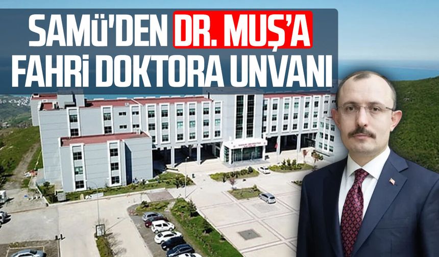 SAMÜ'den Dr. Mehmet Muş’a fahri doktora unvanı