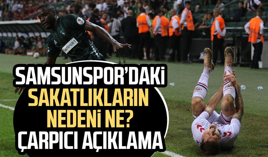 Suat Çakır, Samsunspor’daki sakatlıkların nedenini açıkladı