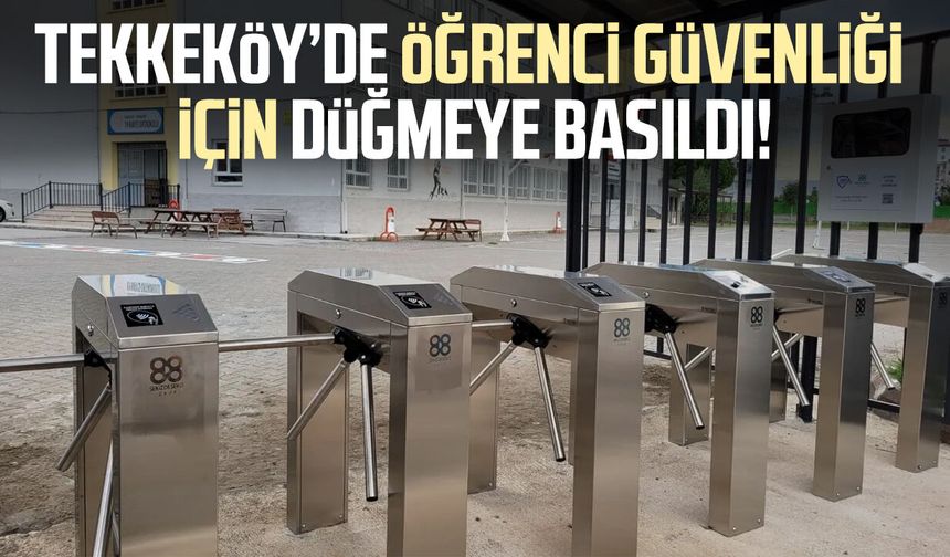 Tekkeköy’de öğrenci güvenliği için düğmeye basıldı!