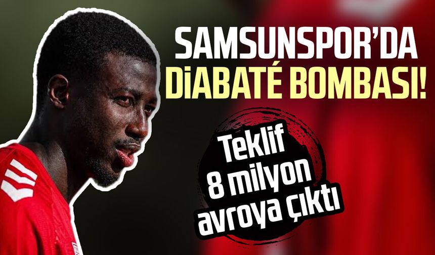 Samsunspor’da Diabaté bombası! Teklif 8 milyon avroya çıktı
