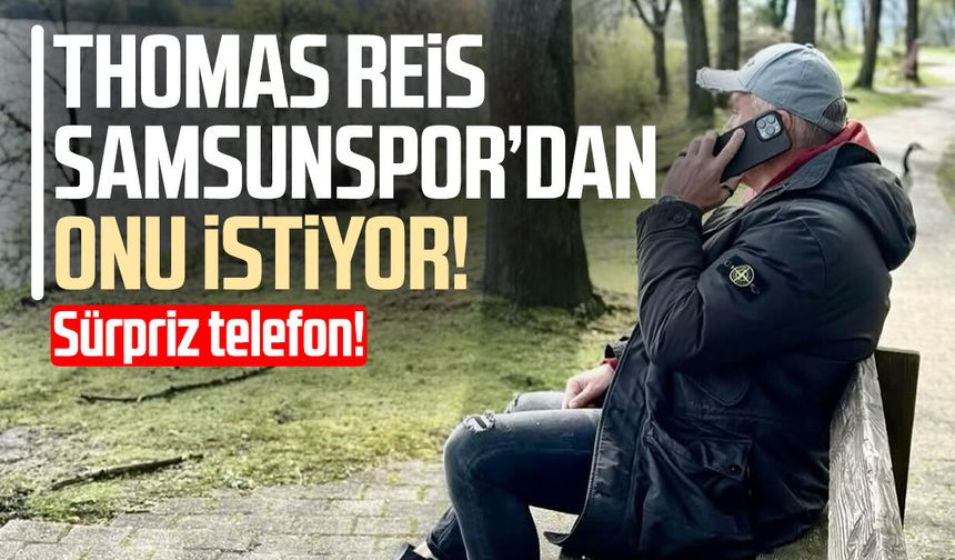 Thomas Reis Samsunspor’dan onu istiyor! Sürpriz telefon