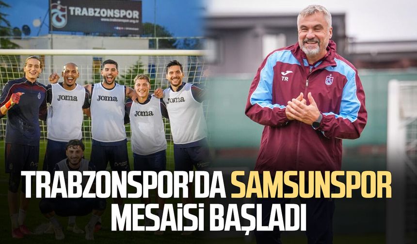 Trabzonspor, Samsunspor maçı hazırlıklarına başladı