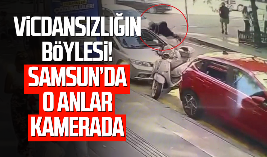 Vicdansızlığın böylesi! Samsun'da o anlar kamerada