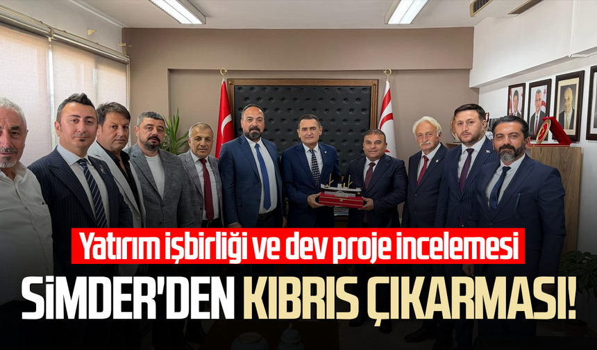 SİMDER'den Kıbrıs çıkarması! Yatırım işbirliği ve dev proje incelemesi