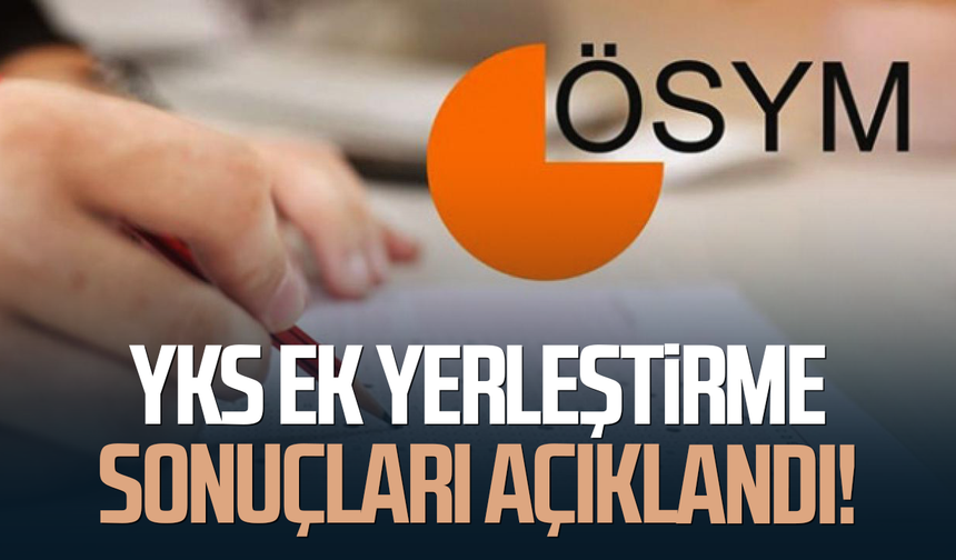 YKS ek yerleştirme sonuçları açıklandı! Sorgulama ekranı
