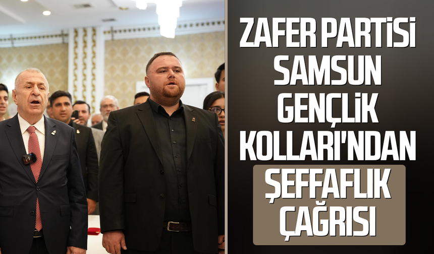 Zafer Partisi Samsun Gençlik Kolları'ndan şeffaflık çağrısı