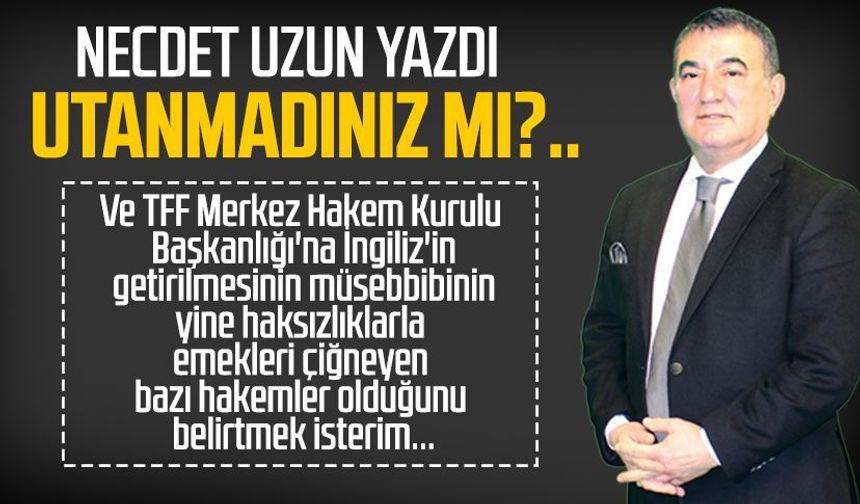 Necdet Uzun yazdı: Utanmadınız mı?..