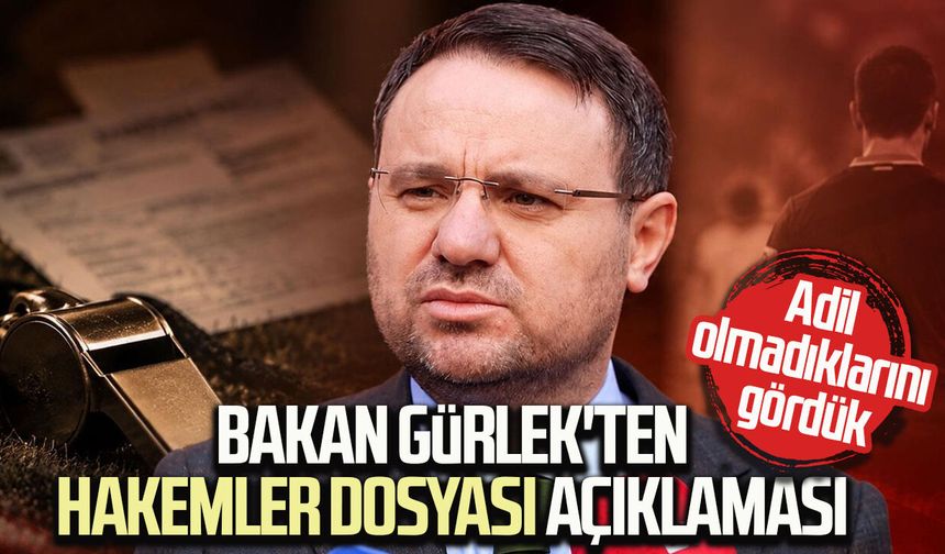 Bakan Gürlek'ten Hakemler Dosyası açıklaması: Adil olmadıklarını gördük