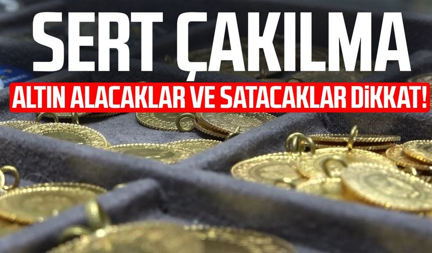 Altın alacaklar ve satacaklar dikkat! Sert çakılma