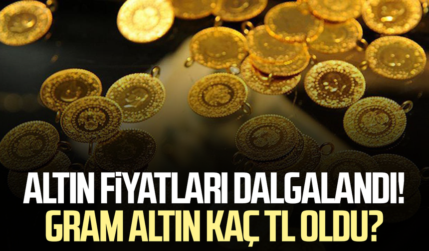 Altın fiyatları Fed sonrası dalgalandı! Gram altın kaç TL oldu?