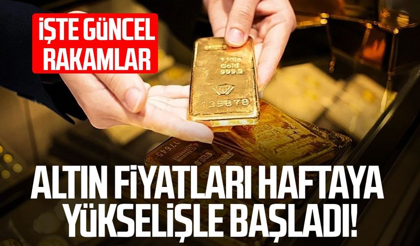 Altın fiyatları haftaya yükselişle başladı! İşte güncel rakamlar