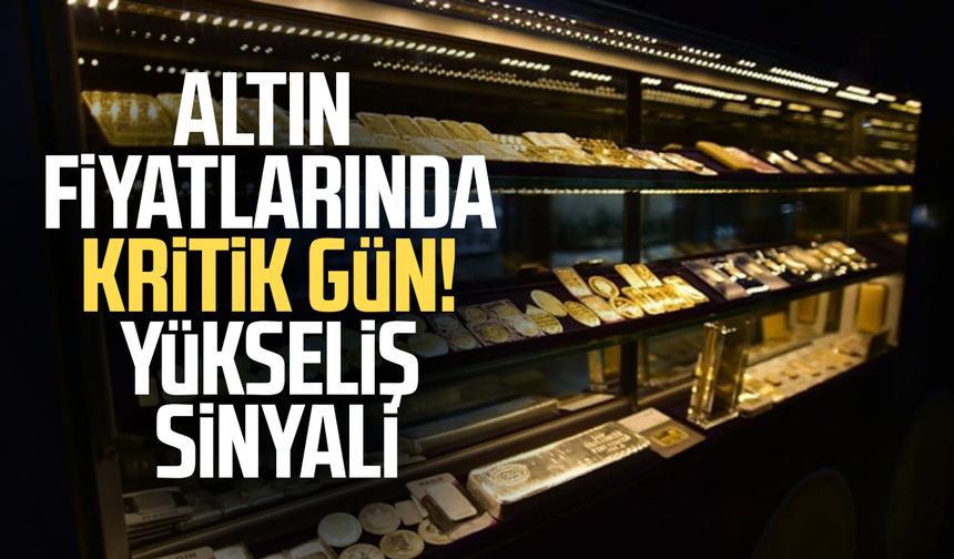 Altın fiyatlarında kritik gün! Yükseliş sinyali