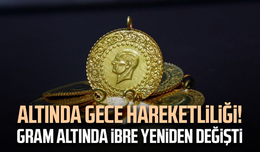 Altında gece hareketliliği! Gram altında ibre yeniden değişti