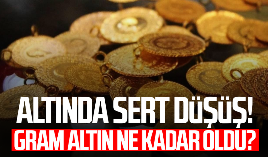 Altında sert düşüş! Gram ve çeyrek altın ne kadar oldu?
