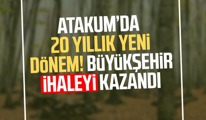 Atakum’da 20 yıllık yeni dönem! Büyükşehir ihaleyi kazandı