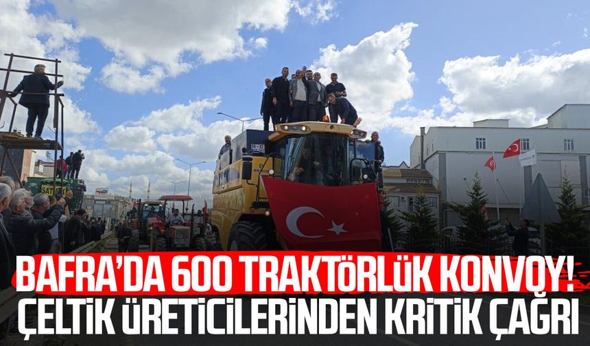 Bafra’da 600 traktörlük konvoy! Çeltik üreticilerinden kritik çağrı