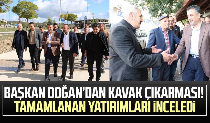 Başkan Halit Doğan’dan Kavak çıkarması! Tamamlanan yatırımları inceledi