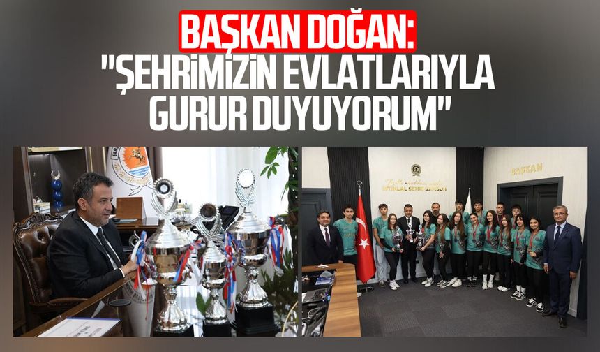Başkan Halit Doğan: "Şehrimizin evlatlarıyla gurur duyuyorum"