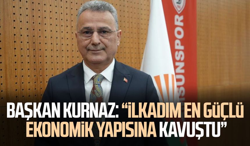 Başkan İhsan Kurnaz : “İlkadım en güçlü ekonomik yapısına kavuştu”