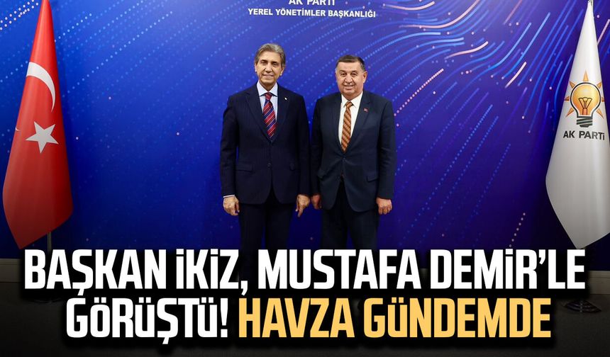 Başkan İkiz, Mustafa Demir’le görüştü! Havza gündemde